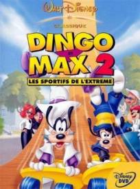 An Extremely Goofy Movie Dingo Et Max 2 Les Sportifs De Lextrme